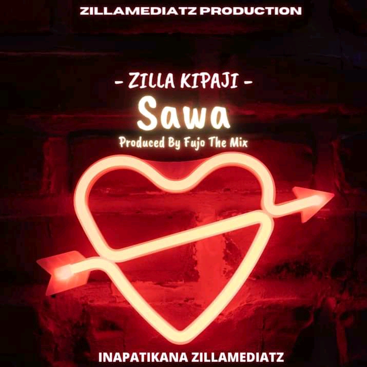 NEW AUDIO | ZILLA KIPAJI – SAWA