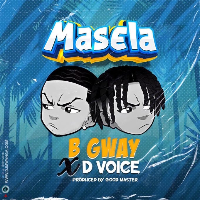 AUDIO | B Gway Ft D Voice – Masela | Download