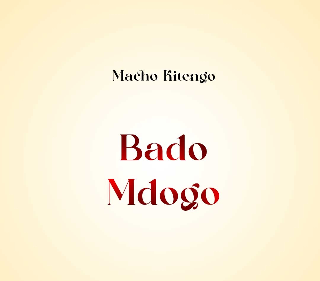 AUDIO | Macho Kitengo - Bado Mdogo | Download IMG-20230312-WA0006
