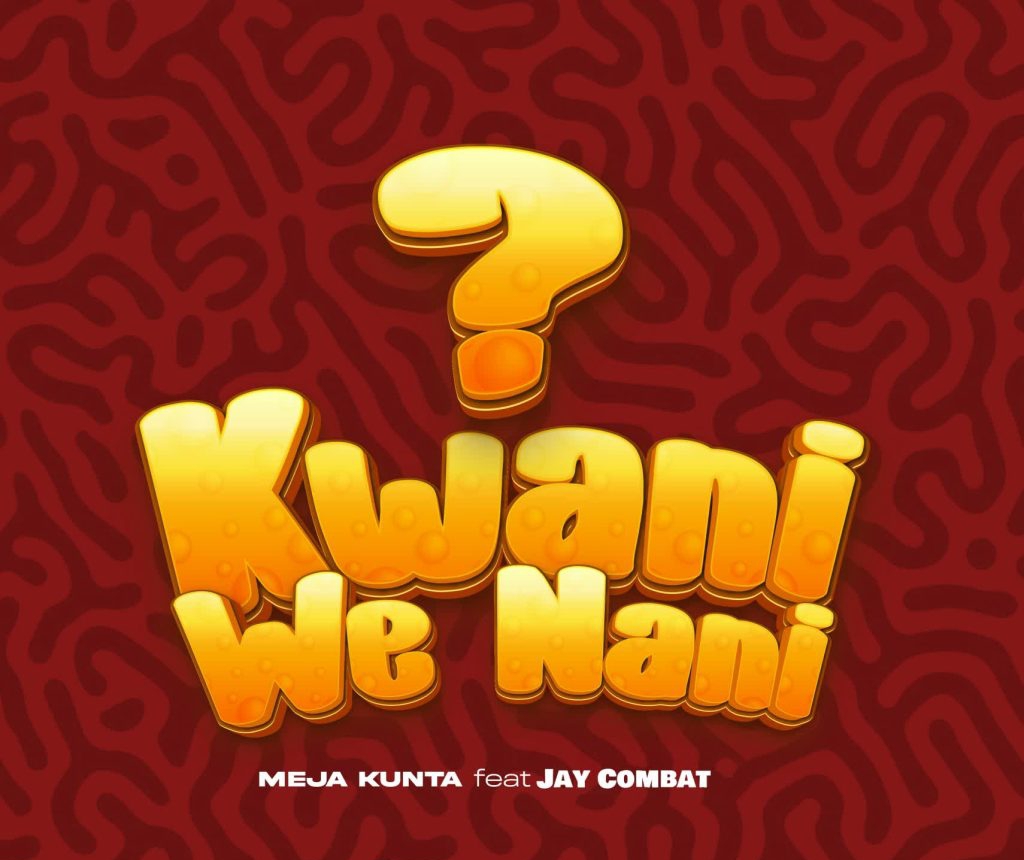 AUDIO : Meja Kunta Ft Jay Combat – Kwani We Nani Remix
