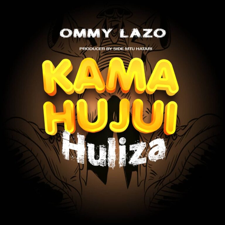 AUDIO : Ommy Lazo – Kama Hujui Huliza | Download