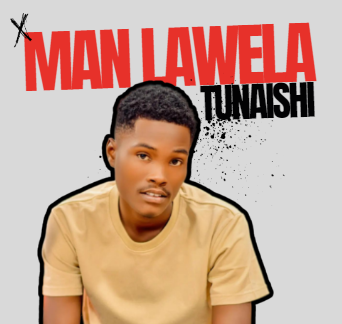 AUDIO : Man Lawela – Tunaishi | Download