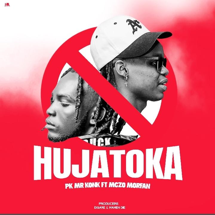 AUDIO : Pk Mr Konk Ft Mczo Morfan – Hujatoka | Download