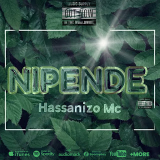 AUDIO : Hassanizo Mc – Nipende | Download