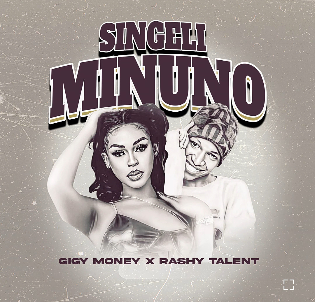 Gigy Money Ft Rashy Talent – Singeli Minuno | Download Mp3
