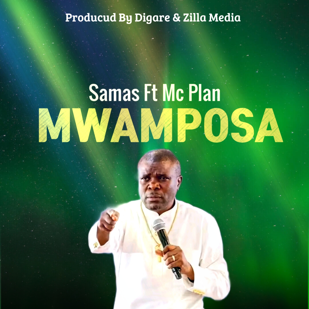 Samas – Mwamposa (Feat. Mc Plan) | Download Mp3