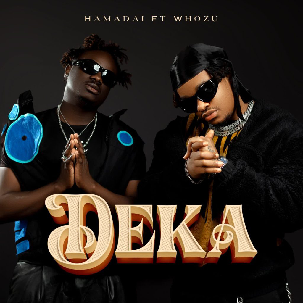 Hamadai Ft Whozu – Deka | Download Mp3