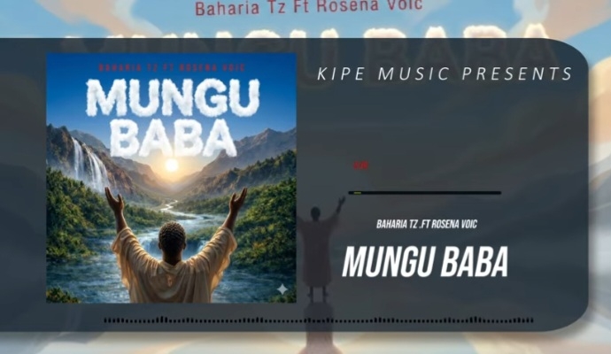 AUDIO | Kipe Music Ft Baharia Tz x Rosena – Mungu Baba | Download Mp3