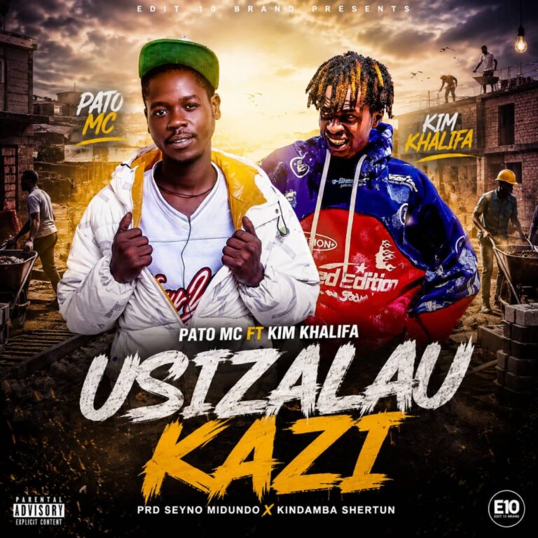 AUDIO | Pato Mc ft Kim Khalifa –  Usizalau Kazi | MP3 Download