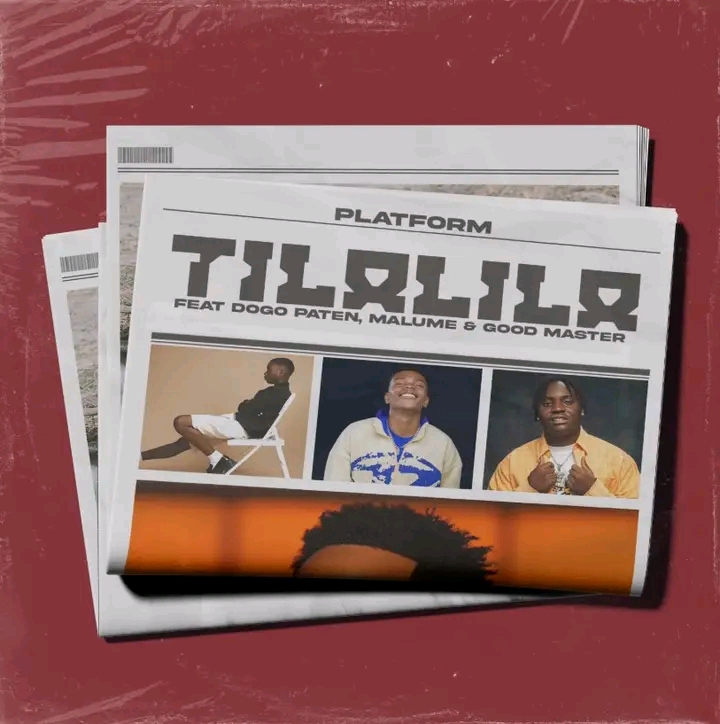 Platform ft Dogo Paten ,Malume - Tilalila | MP3 Download 